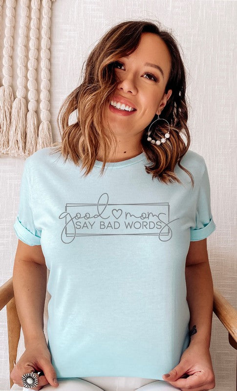 Good Moms Say Bad Words Graphic Tee