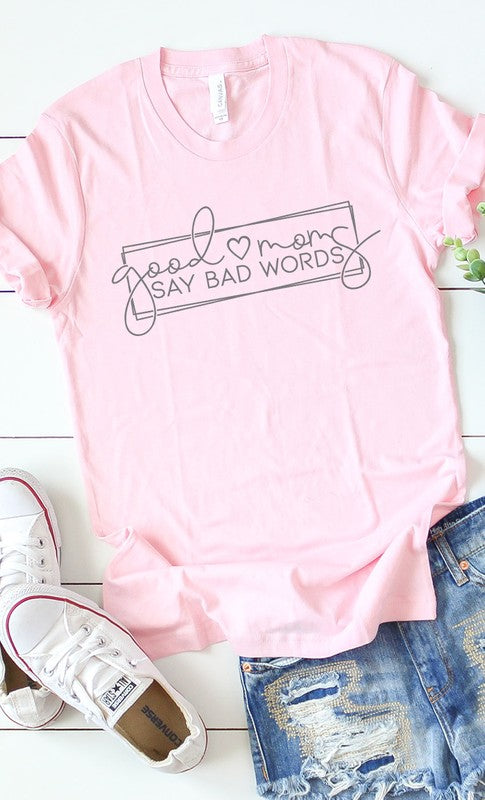 Good Moms Say Bad Words Graphic Tee