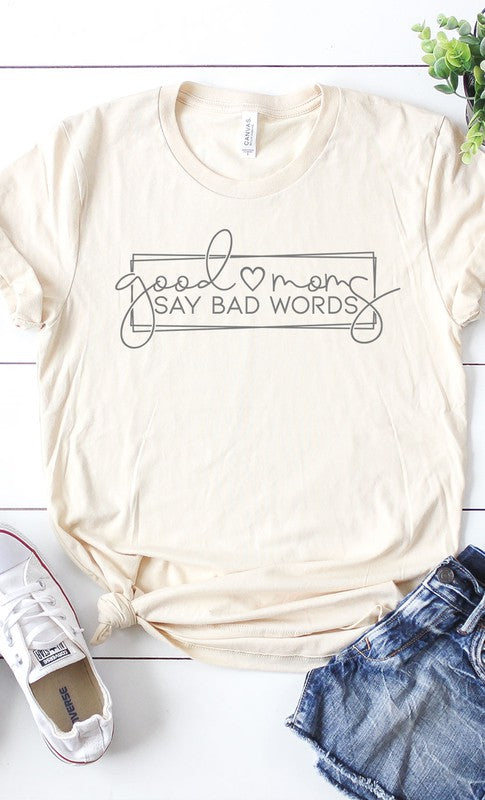 Good Moms Say Bad Words Graphic Tee